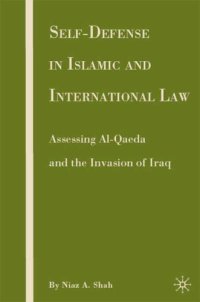 cover of the book Self-Defense in Islamic and International Law: Assessing Al-Qaeda and the Invasion of Iraq