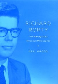 cover of the book Richard Rorty: The Making of an American Philosopher