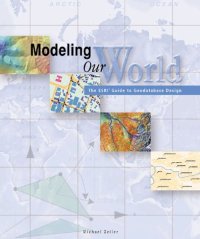 cover of the book Modeling Our World: The ESRI Guide to Geodatabase Design