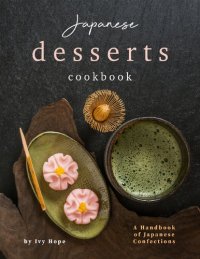 cover of the book Japanese Desserts Cookbook: A Handbook of Japanese Confections