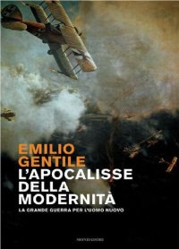 cover of the book L'apocalisse della modernità: la Grande Guerra per l'uomo nuovo