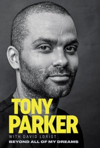 cover of the book Tony Parker: beyond All of My Dreams