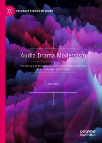 cover of the book Audio Drama Modernism: The Missing Link between Descriptive Phonograph Sketches and Microphone Plays on the Radio