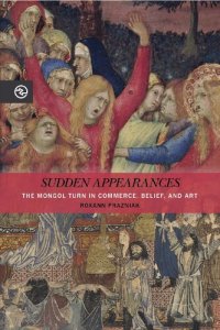 cover of the book Sudden Appearances: The Mongol Turn in Commerce, Belief, and Art