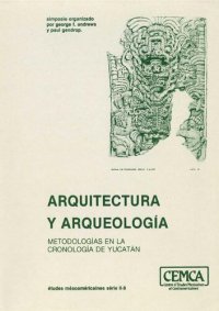 cover of the book Arquitectura y Arqueología. Metodologías en la cronología de Yucatán