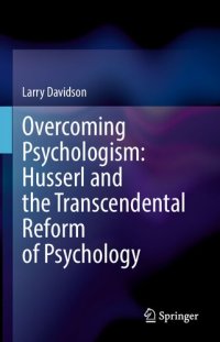 cover of the book Overcoming Psychologism: Husserl and the Transcendental Reform of Psychology