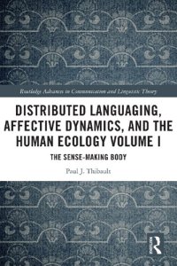 cover of the book Distributed Languaging, Affective Dynamics, and the Human Ecology Volume I: The Sense-making Body