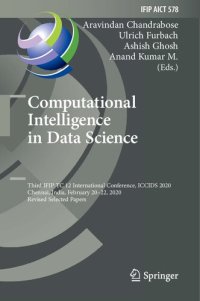 cover of the book Computational Intelligence in Data Science Third IFIP TC 12 International Conference, ICCIDS 2020, Chennai, India, February 20–22, 2020, Revised Selected Papers