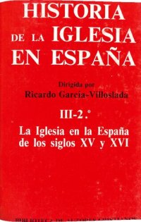 cover of the book Historia de la Iglesia en España. III/2: La Iglesia en la España de los siglos XV y XVI