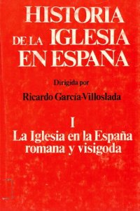 cover of the book Historia de la Iglesia en España. I: La Iglesia en la España romana y visigoda