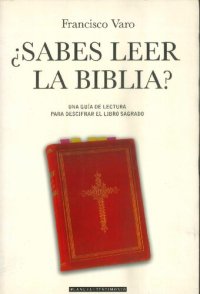 cover of the book ¿SABES LEER LA BIBLIA? UNA GUiA DE LECTURA PARA DESCIFRAR EL LIBRO SAGRADO