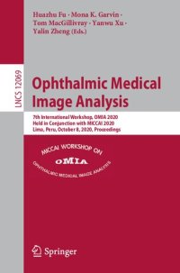 cover of the book Ophthalmic Medical Image Analysis: 7th International Workshop, OMIA 2020, Held in Conjunction with MICCAI 2020, Lima, Peru, October 8, 2020, Proceedings