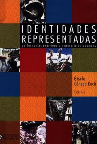 cover of the book Identidades representadas. Performance, experiencia y memoria en los Andes