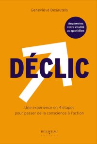 cover of the book Déclic : Une expérience en 4 étapes pour passer de la conscience à l'action