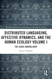 cover of the book Distributed Languaging, Affective Dynamics, and the Human Ecology Volume I: The Sense-Making Body