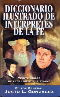 cover of the book Diccionario ilustrado de intérpretes de la fe: Veinte siglos de pensamiento cristiano