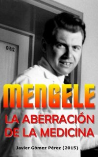 cover of the book Mengele, la aberración de la medicina (Spanish Edition)