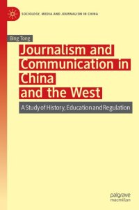 cover of the book Journalism and Communication in China and the West: A Study of History, Education and Regulation