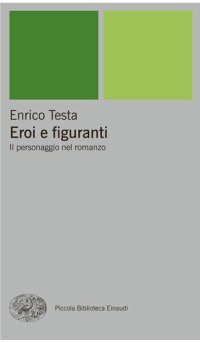 cover of the book Eroi e figuranti. Il personaggio nel romanzo