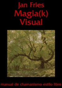 cover of the book Magia(k) Visual: Manual de Chamanismo Estilo Libro