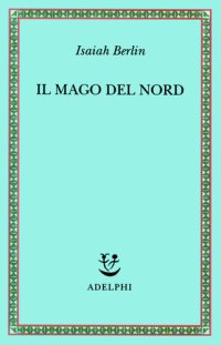 cover of the book Il mago del Nord. J. G. Hamann e le origini dell'irrazionalismo moderno