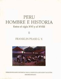 cover of the book Perú Hombre e Historia. Entre el siglo XVI y el XVIII