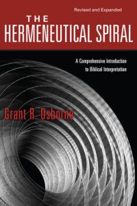 cover of the book The Hermeneutical Spiral: A Comprehensive Introduction to Biblical Interpretation (Revised and Expanded)