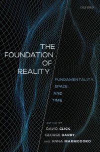 cover of the book The Foundation of Reality: Fundamentality, Space, and Time