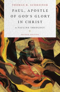 cover of the book Paul, Apostle of God’s Glory in Christ : A Pauline Theology