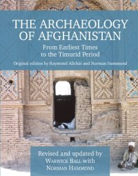 cover of the book The Archaeology of Afghanistan: From Earliest Times to the Timurid Period