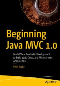 cover of the book Beginning Java MVC 1.0: Model View Controller Development to Build Web, Cloud, and Microservices Applications