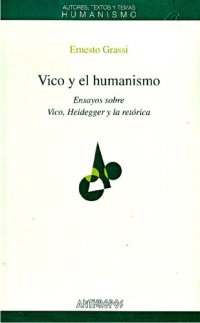 cover of the book Vico y el humanismo : ensayos sobre Vico, Heidegger y la retórica