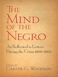 cover of the book The Mind of the Negro: As Reflected in Letters During the Crisis 1800–1860