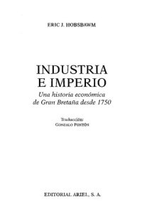 cover of the book Industria E Imperio Una Historia Economica De Gran Bretaña Desde 1750