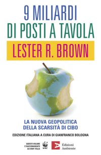 cover of the book 9 miliardi di posti a tavola. La nuova geopolitica della scarsità di cibo