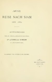 cover of the book Meine Reise nach Siam 1888-1889. Aufzeichnungen des k. und k. Legationsrathes Dr. J. Camille Samson