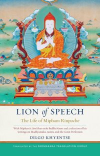 cover of the book Lion of Speech: The Life of Mipham Rinpoche