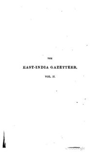 cover of the book The East Indian gazetteer; containing particular descriptions of the empires, kingdoms, principalities, provinces, cities, towns, districts, fortresses, harbours, rivers, lakes, &c. of Hindostan, and the adjacent countries, India beyond the Ganges, and th