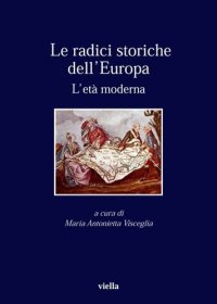 cover of the book Le radici storiche dell'Europa. L'età moderna