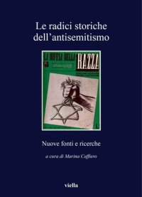 cover of the book Le radici storiche dell'antisemitismo. Nuove fonti e ricerche