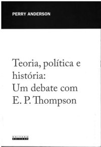 cover of the book Teoria, política e história: Um debate com E. P. Thompson