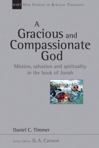 cover of the book A Gracious and Compassionate God: Mission, Salvation and Spirituality in the Book of Jonah