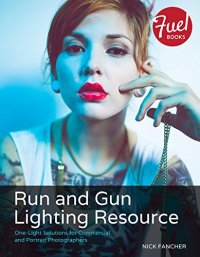 cover of the book Run and Gun Lighting Resource: One-Light Solutions for Commercial and Portrait Photographers