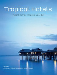 cover of the book Tropical Hotels: Thailand Malaysia Singapore Java Bali