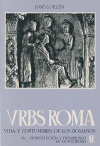 cover of the book Urbs roma : vida y costumbres de los romanos. IV. Constitución y desarrollo de la sociedad