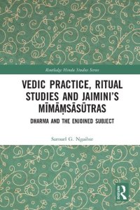 cover of the book Vedic Practice, Ritual Studies and Jaimini’s Mīmāṃsāsūtras: Dharma and the Enjoined Subject