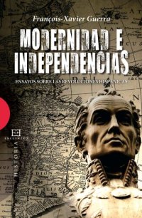 cover of the book Modernidad e independencias : ensayos sobre las revoluciones hispánicas