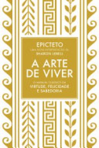 cover of the book A arte de viver: O manual clássico da virtude, felicidade e sabedoria