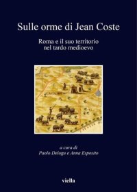 cover of the book Sulle orme di Jean Coste. Roma e il suo territorio nel tardo Medioevo