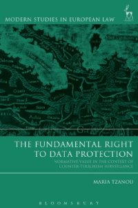 cover of the book The Fundamental Right To Data Protection: Normative Value In The Context Of Counter-Terrorism Surveillance